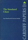 The Simulated Client: A Method for Studying Professionals Working With Clients (Cardiff Papers in Qualitative Research) (9781856289207) by Wasoff, Fran; Dobash, R. Emerson