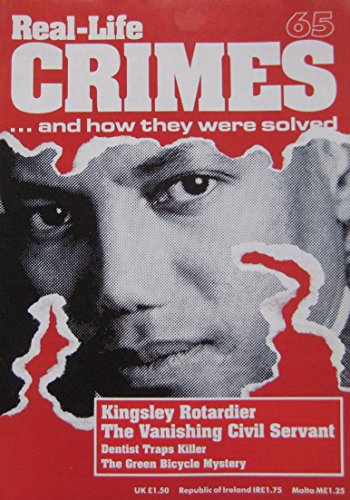 Kingsley Rotardier: The Vanishing Civil Servant. Also The Murder Of Barbara Grams By Robert DuBoise and The Green Bicycle Case, Ronald Light - Real-Life Crimes