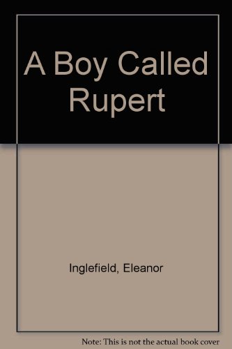 A Boy Called Rupert (9781856341004) by Inglefield, Eleanor