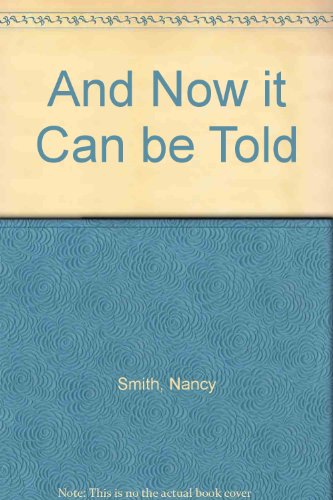 And Now it Can be Told (9781856345873) by Nancy Smith