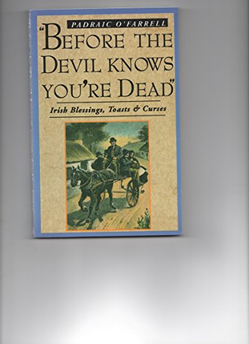 Stock image for ". Before the Devil Knows You're Dead: Irish Blessings, Toasts and Curses for sale by WorldofBooks