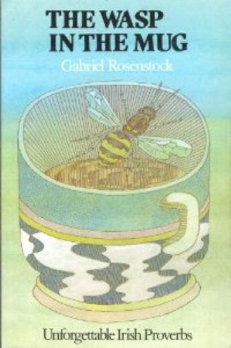 Stock image for The Wasp in the Mug : Unforgettable Irish Proverbs for sale by Better World Books
