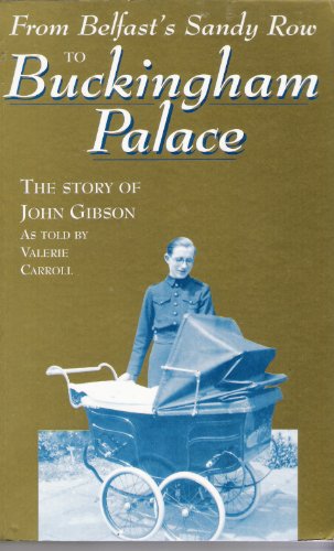 Stock image for From Belfast's Sandy Row to Buckingham Palace: Story of John Gibson for sale by WorldofBooks