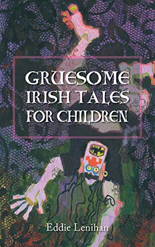 Stock image for Gruesome Irish Tales for Children for sale by BooksRun
