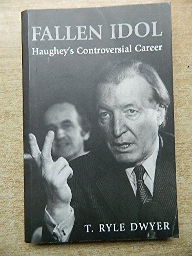 9781856352024: Fallen Idol: Haughey's Controversial Career