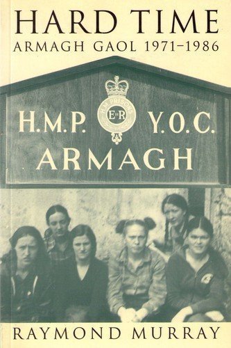 Hard Time: Armagh Gaol 1971-1986 (9781856352239) by Murray, Raymond