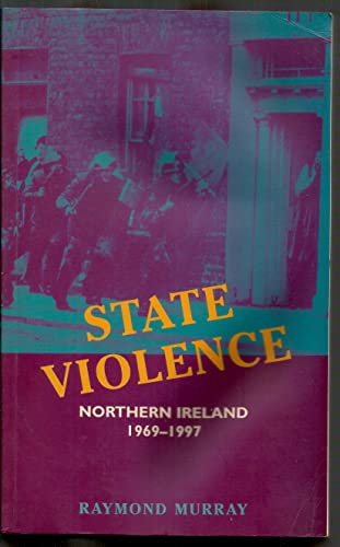 State Violence in Northern Ireland 1969-1997 (9781856352352) by Raymond Murray