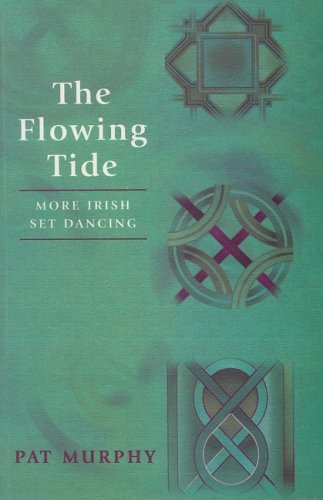 The Flowing Tide: More Irish Set Dancing (9781856353083) by Murphy, Pat