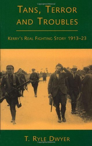 Stock image for Tans, Terror and Troubles: Kerry's Real Fighting Story, 1913-1923 for sale by Books of the Smoky Mountains