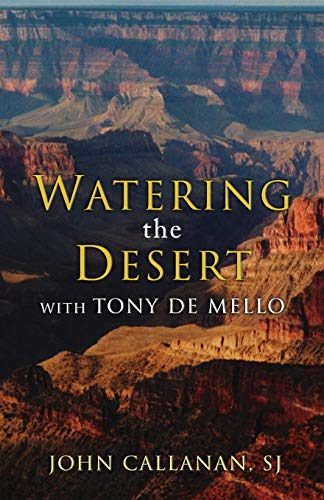 Stock image for Watering The Desert With Tony De Mello for sale by WorldofBooks