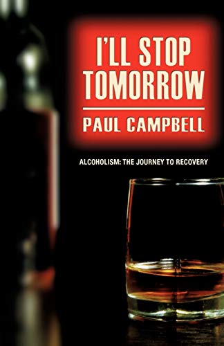 Beispielbild fr I'll Stop Tomorrow: Alcoholism: The Journey to Recovery zum Verkauf von WorldofBooks