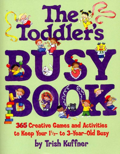 Stock image for The Toddler's Busy Book: 365 Fun, Creative Games and Activities to Keep Your 1-1/2 - 3 Year Old Busy for sale by WorldofBooks