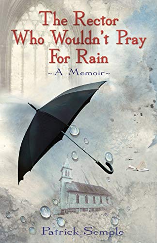 Beispielbild fr Rector Who Wouldn't Pray For Rain: A Memoir zum Verkauf von WorldofBooks