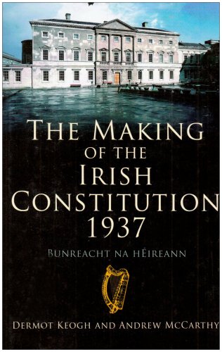 Stock image for The Making of the Irish Constitution 1937. Bunreacht na hEireann. for sale by West Coast Rare Books