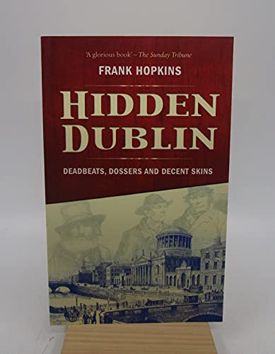 Imagen de archivo de Hidden Dublin: Deadbeats, Dossers and Decent Skins a la venta por WorldofBooks