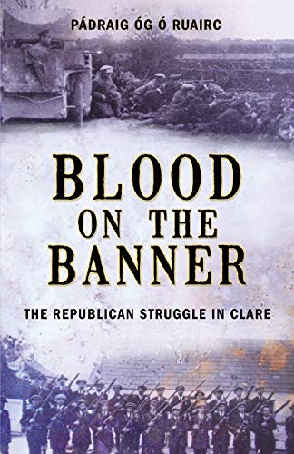 Beispielbild fr Blood on the Banner: The Republican Struggle in Clare 1913-1923 zum Verkauf von Half Price Books Inc.