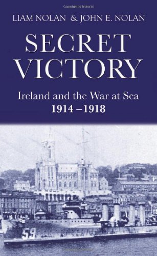 Stock image for Secret Victory: Ireland and the War at Sea 1914-1918 for sale by HPB Inc.