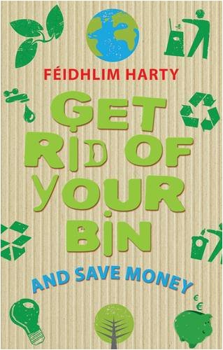 Stock image for Get Rid of Your Bin and Save Money for sale by Reuseabook