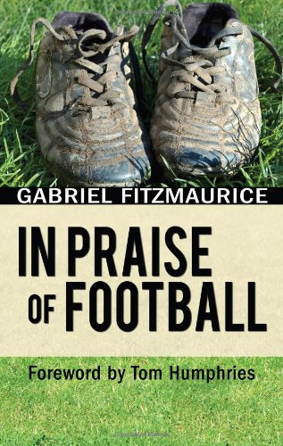 Stock image for In Praise Of Football for sale by Kennys Bookstore