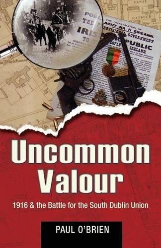 Stock image for Uncommon Valour : 1916 and the Battle for the South Dublin Union for sale by Better World Books