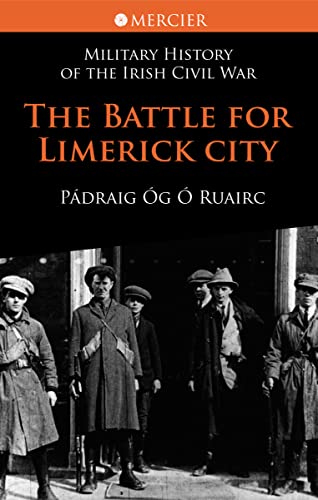 Beispielbild fr The Battle for Limerick City (Military History of the Irish) (Military History of the Irish Civil War) zum Verkauf von The Castle Bookshop