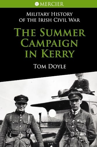 

The Summer Campaign In Kerry (Mercier's History of the Irish Civil War)