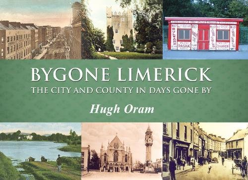 Bygone Limerick: The City and County in Days Gone by (9781856356794) by Oram, Hugh