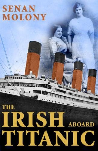 Irish Aboard Titanic (9781856358835) by Molony, Senan