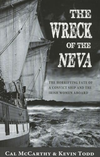 Beispielbild fr Wreck of the Neva: The Horrifying Fate of a Convict Ship and the Irish Women Aboard zum Verkauf von ThriftBooks-Atlanta