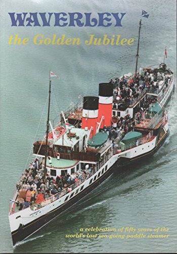 Imagen de archivo de Waverley": The Golden Jubilee - A Celebration of Fifty Years of the World's Last Sea-going Paddle Steamer a la venta por WorldofBooks