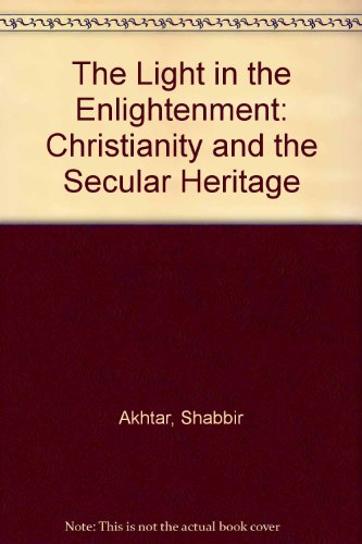 9781856400015: The light in the enlightenment: Christianity and the secular heritage