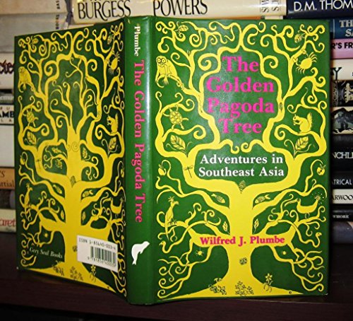The Golden Pagoda Tree: Adventures in Southeast Asia (9781856400039) by Plumbe, Wilfred J.