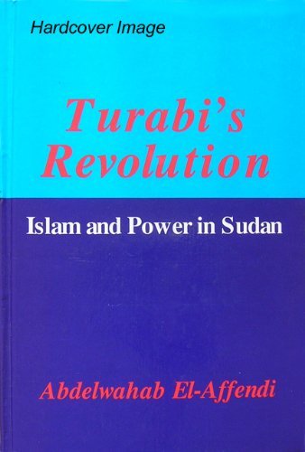 Turabi's Revolution: Islam and Power in Sudan (Grey Seal islamic studies) - Abdelwahab El-Affendi