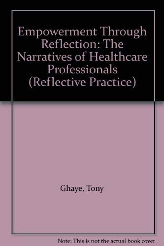 Imagen de archivo de Empowerment Through Reflection: The Narratives of Healthcare Professionals (Reflective Practice S.) a la venta por Greener Books