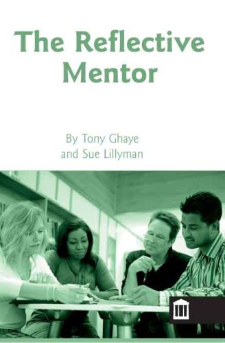 The Reflective Mentor (Reflective Practice) (9781856420525) by Tony Ghaye; Sue Lillyman