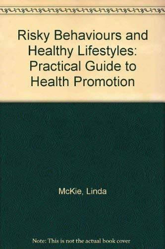 Beispielbild fr Risky Behaviours and Healthy Lifestyles: Practical Guide to Health Promotion zum Verkauf von PsychoBabel & Skoob Books