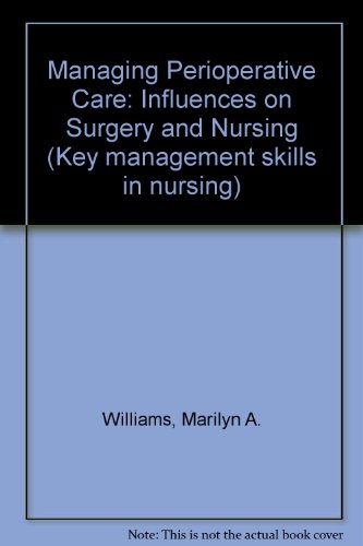 Stock image for Managing Perioperative Care : Influences on Surgery and Nursing for sale by Better World Books Ltd