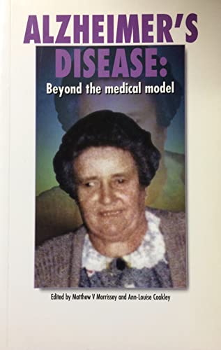 Beispielbild fr Alzheimer's Disease: Beyond the Medical Model zum Verkauf von Anybook.com