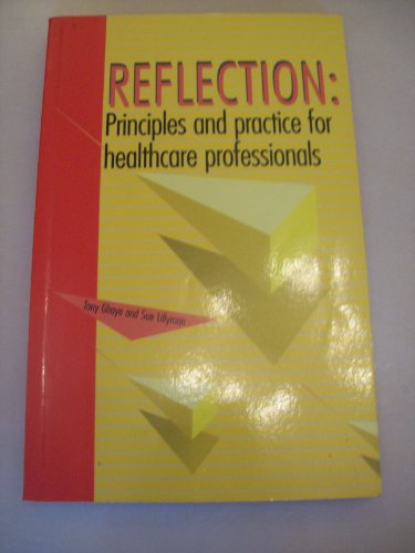 Stock image for Reflection: Principles and Practice for Healthcare Professionals (Reflective Practice) (Reflective Practice S.) for sale by WorldofBooks