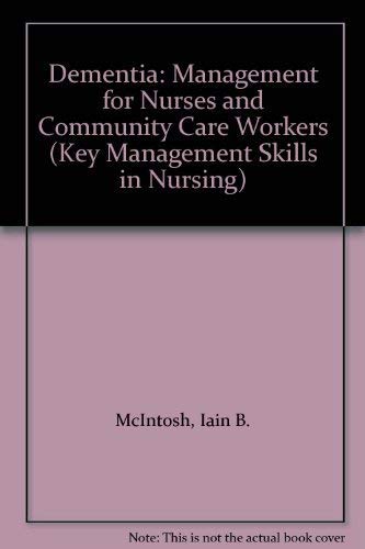 Stock image for Dementia: Management for Nurses and Community Care Workers (Key Management Skills in Nursing S.) for sale by WorldofBooks