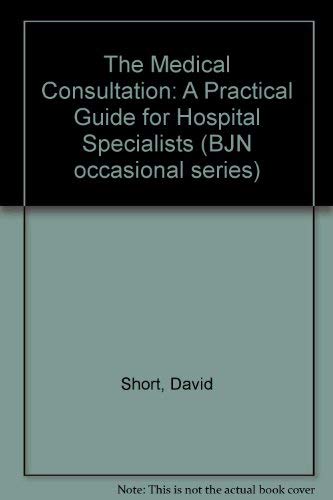 9781856421188: The Medical Consultation: A Practical Guide for Hospital Specialists (BJN Occasional Series)