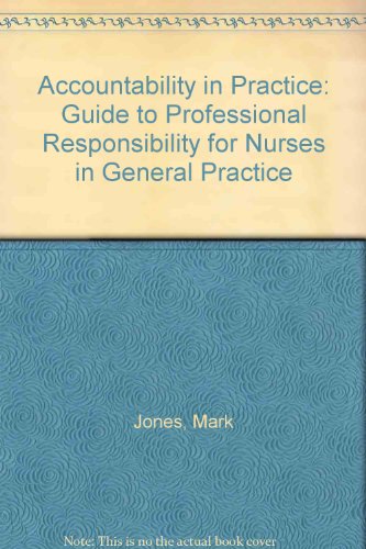 Beispielbild fr Accountability in Practice: Guide to Professional Responsibility for Nurses in General Practice zum Verkauf von WorldofBooks