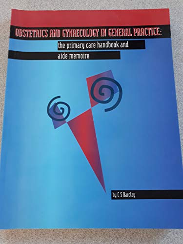 Beispielbild fr Obstetrics and Gynaecology in General Practice: The Primary Care Handbook and Aide Memoire zum Verkauf von AwesomeBooks