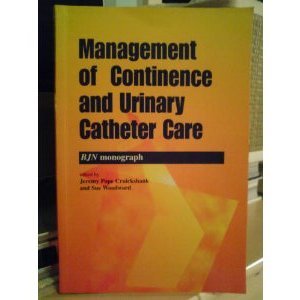Stock image for Management of Continence and Urinary Catheter Care: Evidence Based Practice (British Journal of Nursing (Bjn) Monograph) for sale by Anybook.com