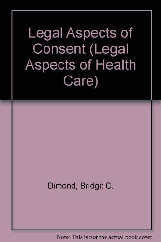 Stock image for Legal Aspects of Consent (Legal Aspects of Health Care S.) for sale by WeBuyBooks