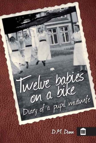 9781856423823: Twelve Babies on a Bike: Midwife Compton's Case Notes: Diary of a Student Midwife