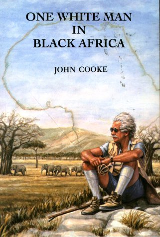 Stock image for One White Man in Black Africa : From Kilimanjaro to the Kalahari,1951-91 for sale by Better World Books
