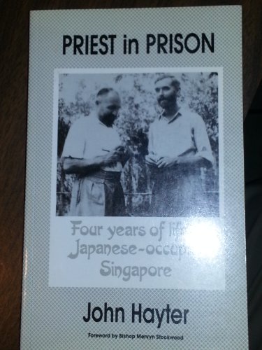 Imagen de archivo de Priest in Prison: Four Years of Life in Japanese-occupied Singapore, 1941-45 a la venta por Brit Books