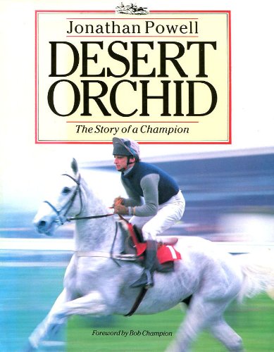 Beispielbild fr DESERT ORCHID: THE STORY OF A CHAMPION zum Verkauf von WorldofBooks