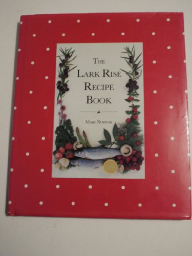 9781856480840: The Lark Rise Recipe Book